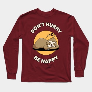 Don't hurry be happy - cute & funny sloth pun Long Sleeve T-Shirt